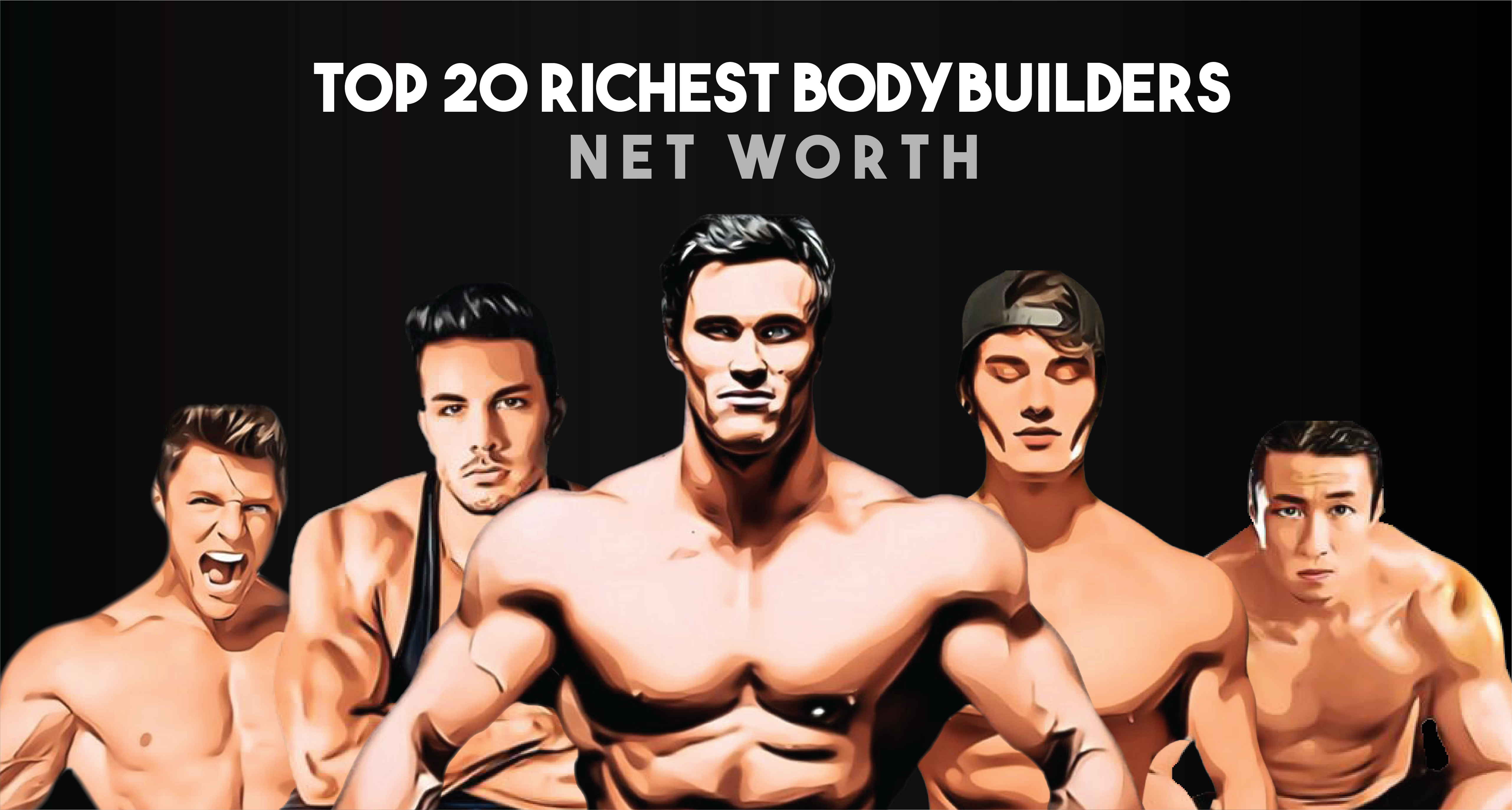 Top 20 Most Richest Bodybuilders in The World