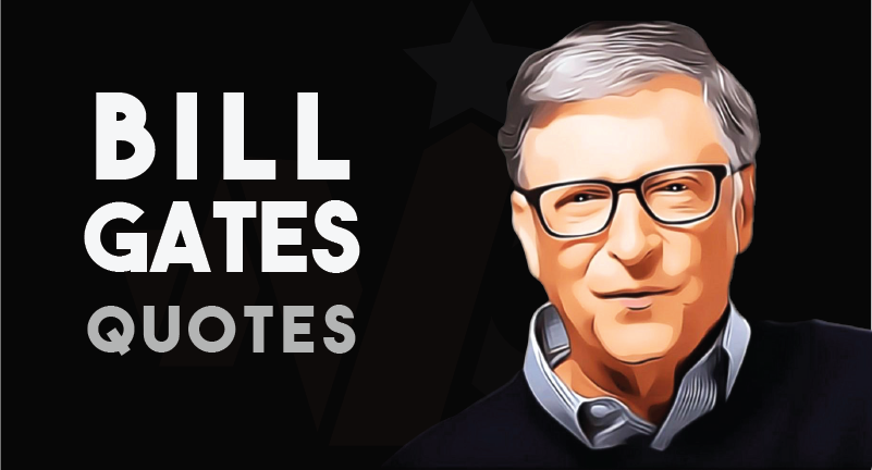 51 Short Bill Gates Quotes About Success, Love and Leadership