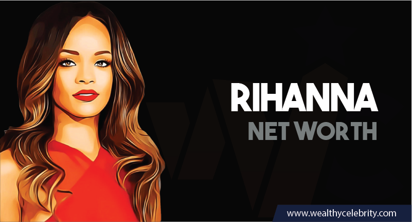 Rihanna Net Worth