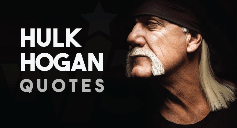 Top 43+ Hulk Hogan Quotes and Sayings