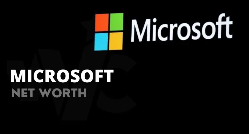 Microsoft Net Worth, History, Headquarters, Founders And Wikipedia