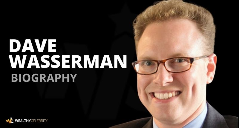 Who is Dave Wasserman? Here’s Everything About American Reporter