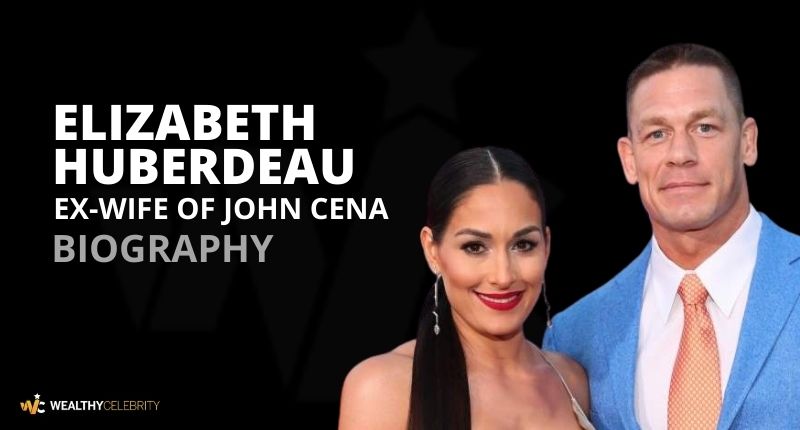 Meet Elizabeth Huberdeau – All About John Cena’s Ex-Wife