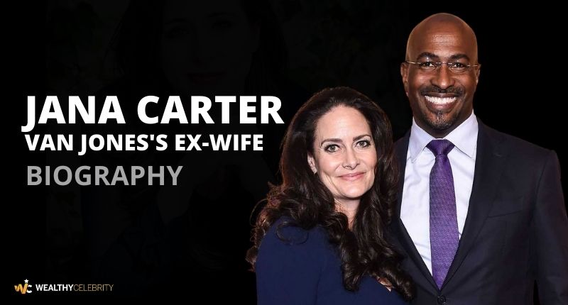 Who is Jana Carter? All About Van Jones Ex Wife