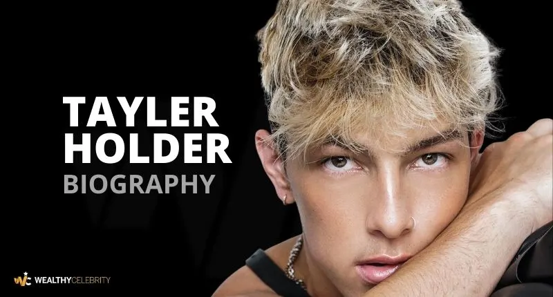 Tayler Holder Net Worth, TikTok, Height, Birthday, Girlfriend, Age, Car And Biography