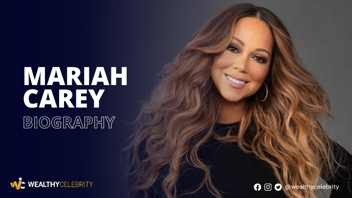 Who is Mariah Carey? Let’s Discuss Her Net Worth, Age and Personal Life