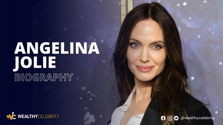 What is Angelina Jolie’s Net Worth? Know Everything About Her