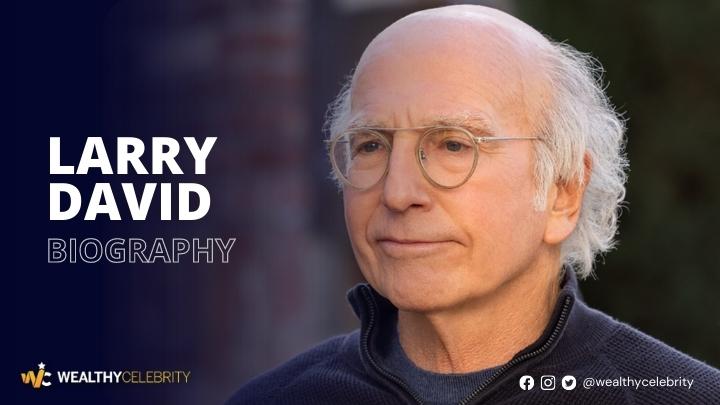 What is Larry David Net Worth? – All About Multi-Talented Comedian